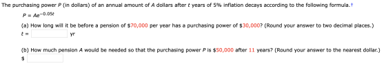 The purchasing power P (in dollars) of an annual amount of A dollars after t years of 5% inflation decays according to the fo