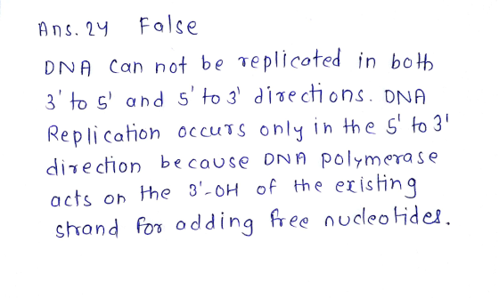 Ans. 2y False DNA Can not be Teplicated in bot 3 to s and S to 3 disections. DNA Replication occu TS Only in the G1 fo 31