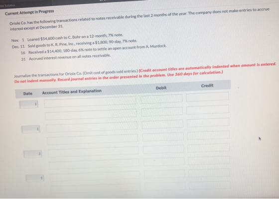 Current Attempt in Progress Oriole Co. has the following transactions related to notes receivable during the last 2 months of