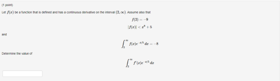 (1 point) Let f(2) be a function that is defined and has a continuous derivative on the interval (2,). Assume also that f(2)=