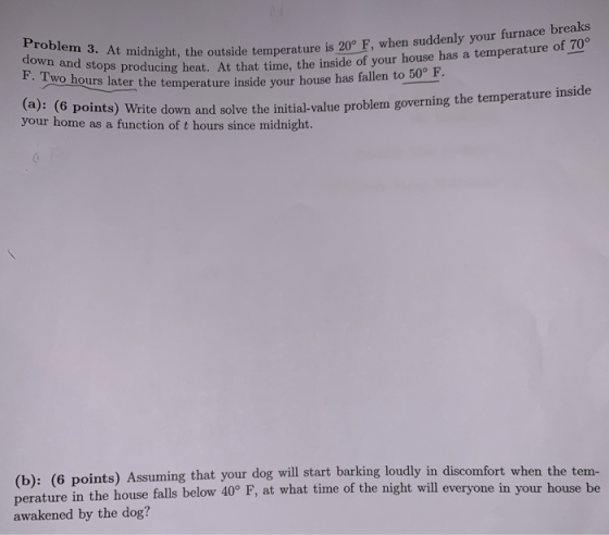 Problem 3. At midnight, the out down and stops producing heat. At F. Two hours later the tempera ght, the outside temperature