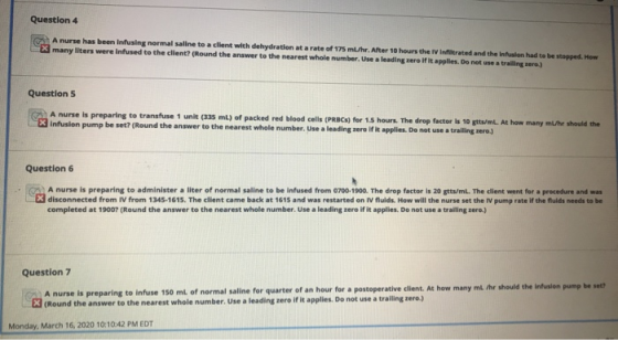 Question 4 A nurse has been infusing normal saline to a client with dehydration at a rate of 175 ml/hr. After 10 hours the IV