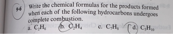 9-6 the chemical formulas for the products formed reach of the following hydrocarbons undergoes complete combustion. a. CH (b