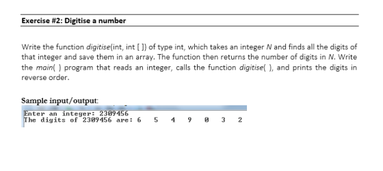 Exercise #2: Digitise a number Write the function digitiselint, int[]) of type int, which takes an integer N and finds all th