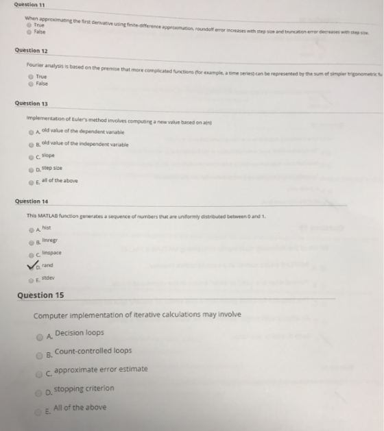 Question 11 when approximating the first derivative using fina True False nce rat e s with and truncation error decreases Que