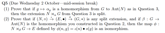 Q5 (Due Wednesday 2 October mid-session break) (1) Prove that if g h ag is a homomorphism from G to Aut(N) as in Question 3,