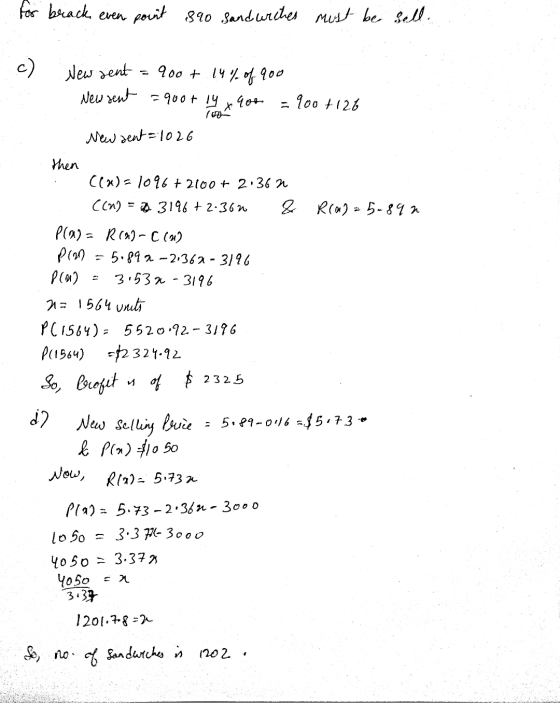for brack, even point 890 sandwiches must be sell. c) New sent 900 + 14% of 900 Newsent =900t 14 x 900 900 +126 New dent=1026