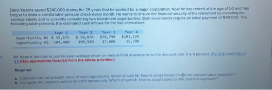 Daryl Kearns saved $240,000 during the 25 years that he worked for a major corporation. Now he has retired at the age of 50 a