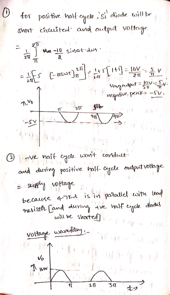 for positive half cycle, si dioche will be short circuited and output voltage -10 sinat det eta wa sinat dan sifs (-aswt).