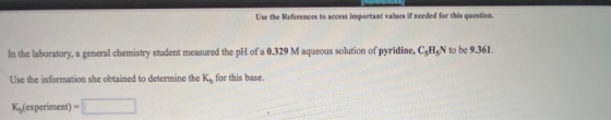 Use the References to access important values if needed for this question In the laboratory, a general chemistry student meas