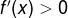 f'(x)>0