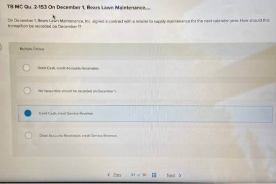 TB MC Qu. 2-153On December 1, Bears Lawn Maintenance,.. On December 1, Bears Lawn Maintenance, Inc. signed a contract with a