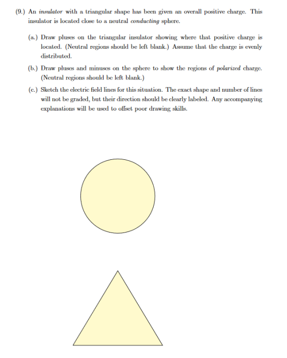(9.) An insulator with a triangular shape has been given an overall positive charge. This insulator is located close to a neu