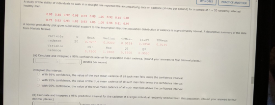 MY NOTES A study of the ability of individuals to walk in a straight line reported the accompanying data on cadence (strides