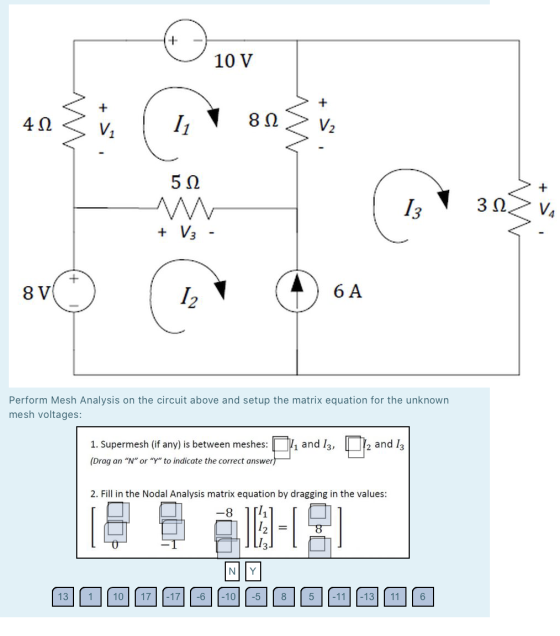 5.12 13 V 31 VA + V3 - 6 A ( BA Perform Mesh Analysis on the circuit above and setup the matrix equation for the unknown mesh