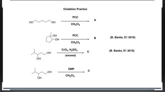 Oxidation Practice PCC How HOVOH to ma CH,CI2 он PCC (B. Banks, E1 2019) OH - CH,Cl2 Croz, H2SO4 (B. Banks, E1 2019) OH (exce