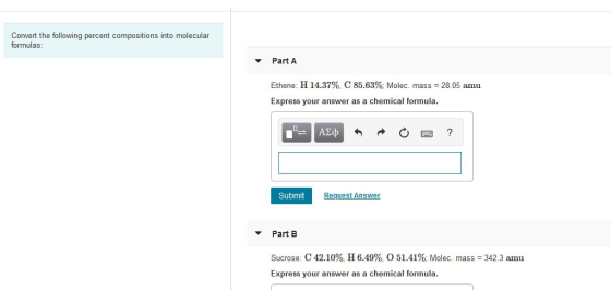Convert the following percent compositions into molecular formulas: Part A Ethene: H 14.37%, C 85.63%. Molec, mass = 28.05 am