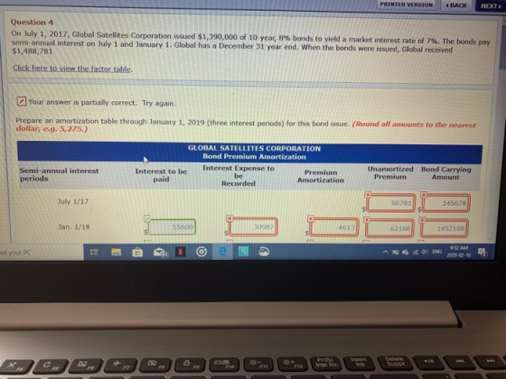 PRINTER VERSION BACK NEXT Question 4 On July 1, 2017, Global Satellites Corporation issued $1,390,000 of 10-year 8% bonds to