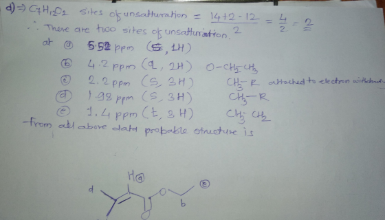 d) Cq H12O2 sites of unsatturation = 14+2-12 =4 = -. There are two sites of unsatturation 2 at @ 5.52ppm (s, 1H) 6 4.2ppm (a,