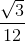 \frac{\sqrt{3}}{12}