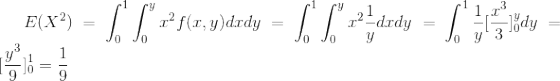 E(X^2)=\int_{0}^{1}\int_{0}^{y}x^2f(x,y)dxdy=\int_{0}^{1}\int_{0}^{y}x^2\frac{1}{y}dxdy=\int_{0}^{1}\frac{1}{y}[\frac{x^3}{3}]_0^ydy=[\frac{y^3}{9}]_0^1=\frac{1}{9}