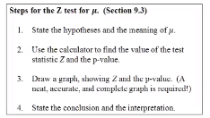 Steps for the Z test for M. (Section 9.3) 1. State the hypotheses and the meaning of . 2. Use the calculator to find the valu