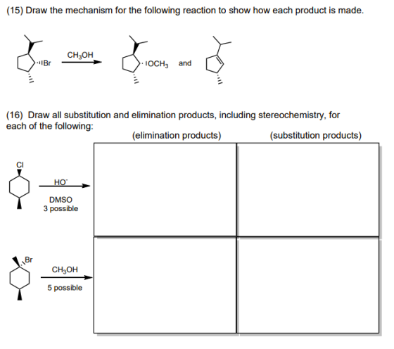 (15) Draw the mechanism for the following reaction to show how each product is made. to com o s (16) Draw all substitution an