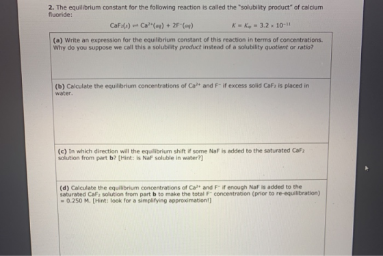 2. The equilibrium constant for the following reaction is called the solubility product of calcium fluoride: CaF2(s) - Cal(