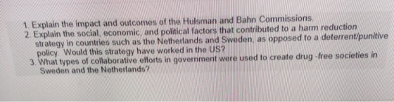 1 Explain the impact and outcomes of the Hulsman and Bahn Commissiorns 2 Explain the social, economic, and political factors