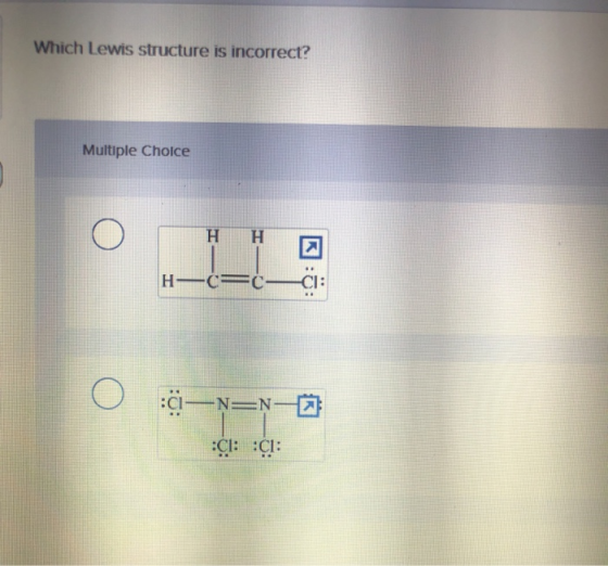 Which Lewis structure is incorrect? Multiple Choice H H H- C O -N=N3 :C1: :CI: