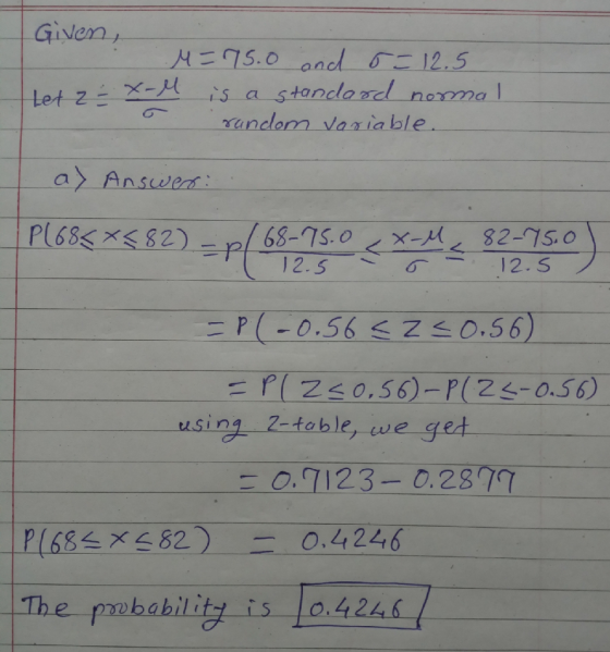Given, Let zXis a stonclasd noma l 2.5 12.S using Z-fable, we get 0.7123-0.28m 0.4246 The pwbability is 1o.4246