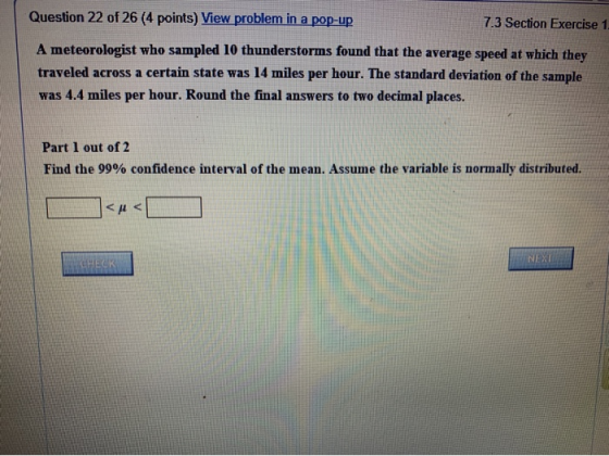 Question 22 of 26 (4 points) View problem in a pop-up 7.3 Section Exercise 1. A meteorologist who sampled 10 thunderstorms fo