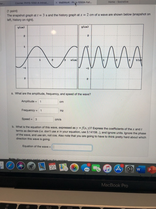 Course: PHYS-1050-A-Introd... X WebWork : Ph 8-1050A-Fall... Home - Socrative (1 point) The snapshot graph at 1 = 3 s and the