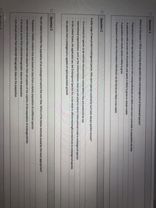 D Question 1 Which of the below is TRUE concerning demographic data and management of threatened species? Populations in whic