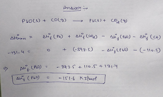 Answer PLO(S) + COLg Absit co (9) Aroan = -131.4 = arus (Pb) + Stif (2) - Aug (60) - Atif (co) 0 + (-393-5) - Otis (860) - (-