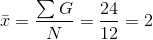 ar{x}=rac{sum G}{N}=rac{24}{12}=2