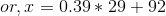 or, 2 = 0.39 * 29 + 92