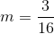 m=\frac{3}{16}