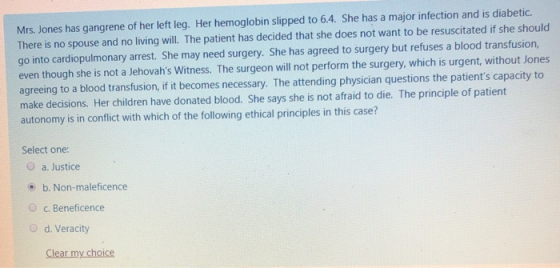 Mrs. Jones has gangrene of her left leg. Her hemoglobin slipped to 6.4. She has a major infection and is diabetic. There is n