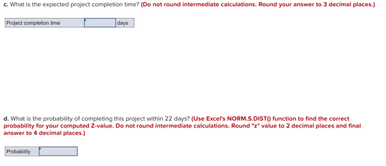 c. What is the expected project completion time? (Do not round intermediate calculations. Round your answer to 3 decimal plac
