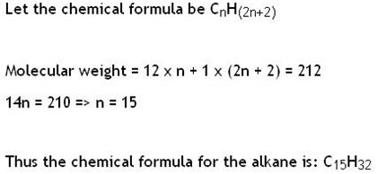 Let the chemical formula be CnH(2n+2) Molecular weight = 12 x n + 1 x (2n-2)-212 14n210n- 15 Thus the chemical formula for th
