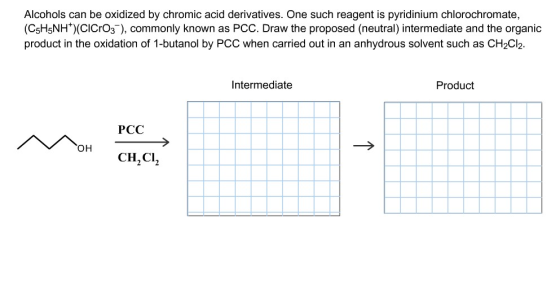 Alcohols can be oxidized by chromic acid derivatives. One such reagent is pyridinium chlorochromate, (C5H5NH+)(CICrO3-), comm
