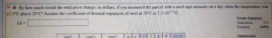 DA By how much would the total price change, in dollars, if you measured the parcel with a steel tape measure on a day when t