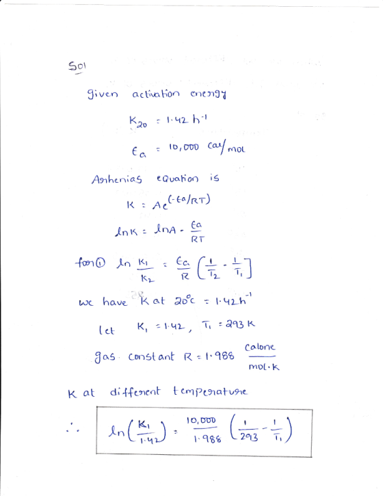 Soi given activaion eneng Ca Anhenias eQvahion is Ea 12 WJc have Kat c42h Calone aS Const ant R1986 mol-k K at di4fcnent t cm