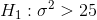 H_1: \sigma^2 > 25