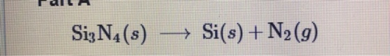 SiiN1(s)-→ Si(s) +N2(g)