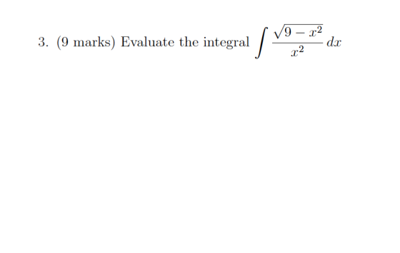 3. (9 marks) Evaluate the integral / V9 – 22 - dx