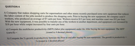QUESTION 4 A Company that makes shopping carts for supermarkets and other stores recently purchased some new equipment that r