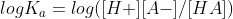 logK_{a} = log([H+][A-]/ [HA])
