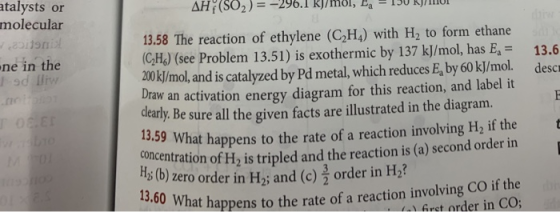atalysts or molecular AH¢(SO2) =-296.1 KJ/moi, L- 150 Kjrior 13.58 The reaction of ethylene (C2H4) with H2 to form ethane (CH